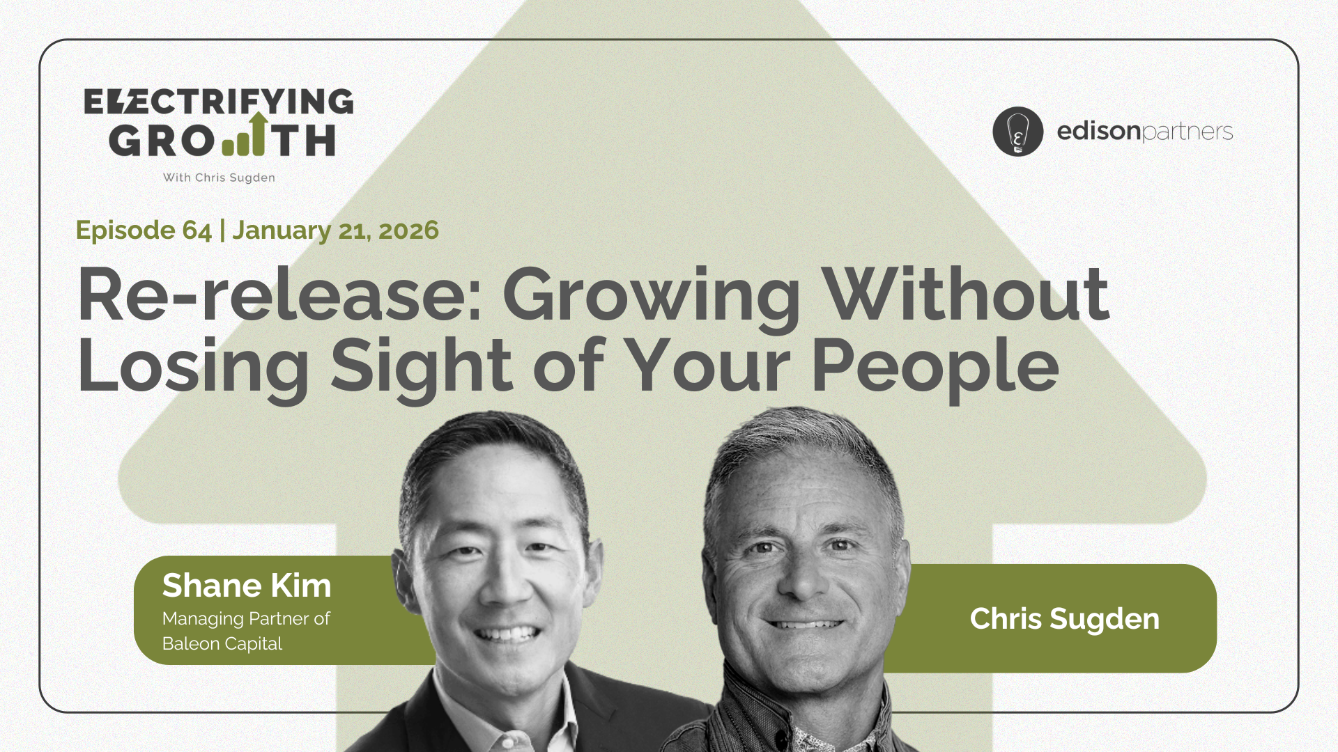 Electrifying Growth Episode 64: Re-release: Growing Without Losing Sight of Your People