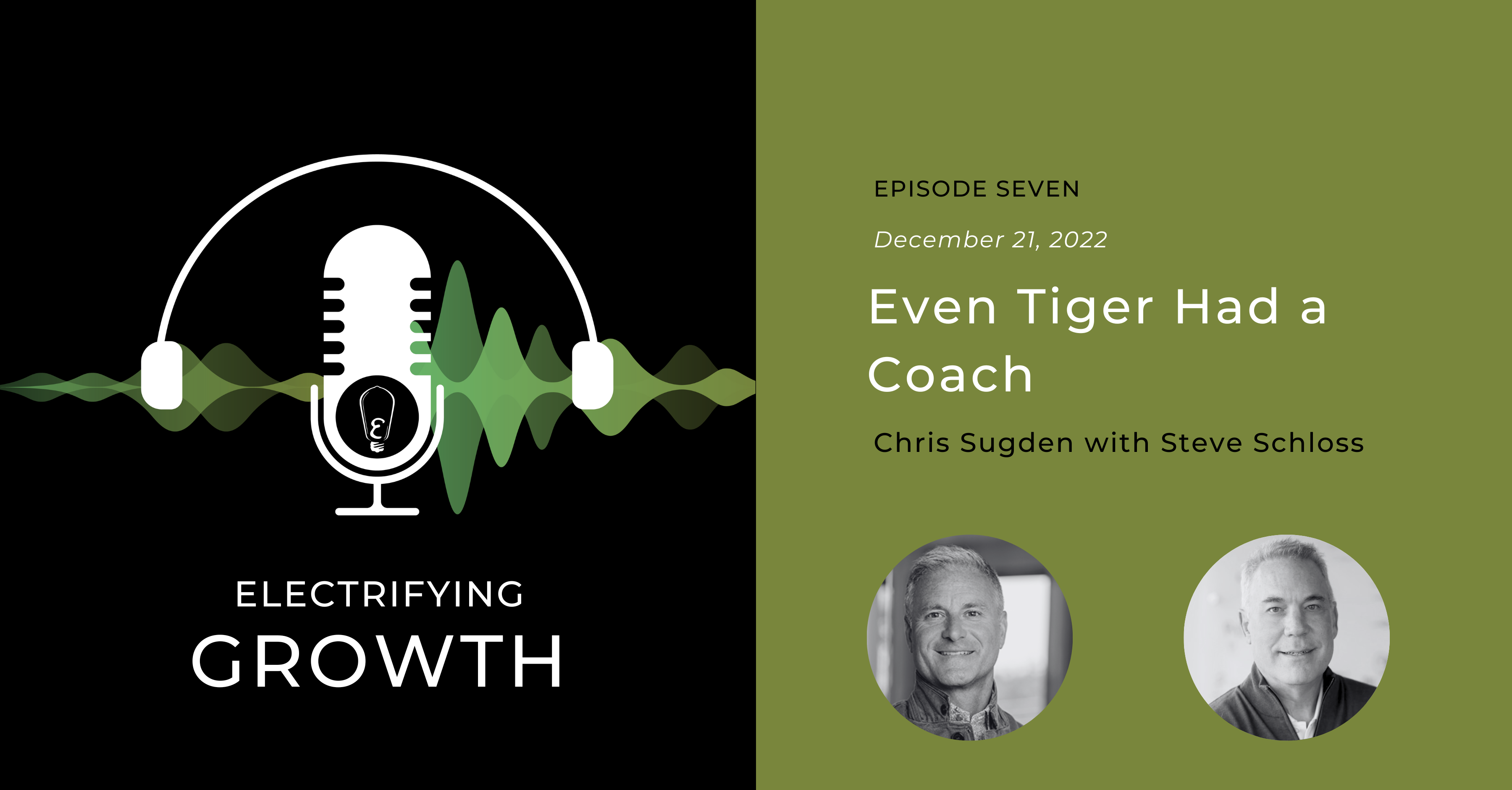 Electrifying Growth Episode 7: Even Tiger Had a Coach with Steve Schloss