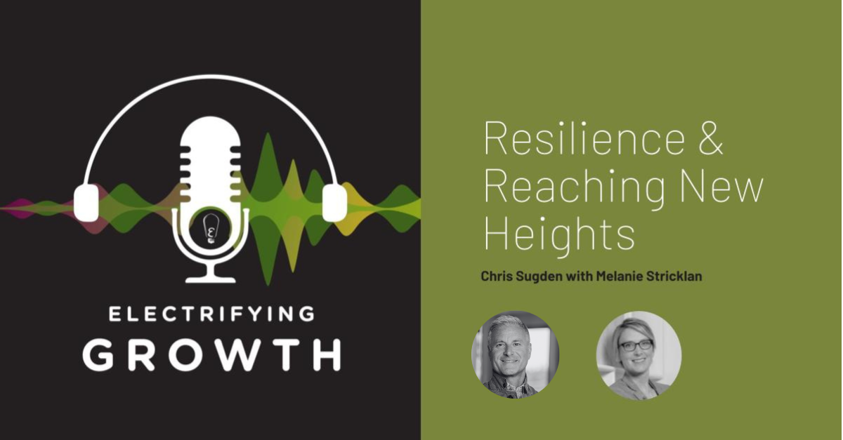 Electrifying Growth Episode 11: Resilience & Reaching New Heights with Melanie Stricklan