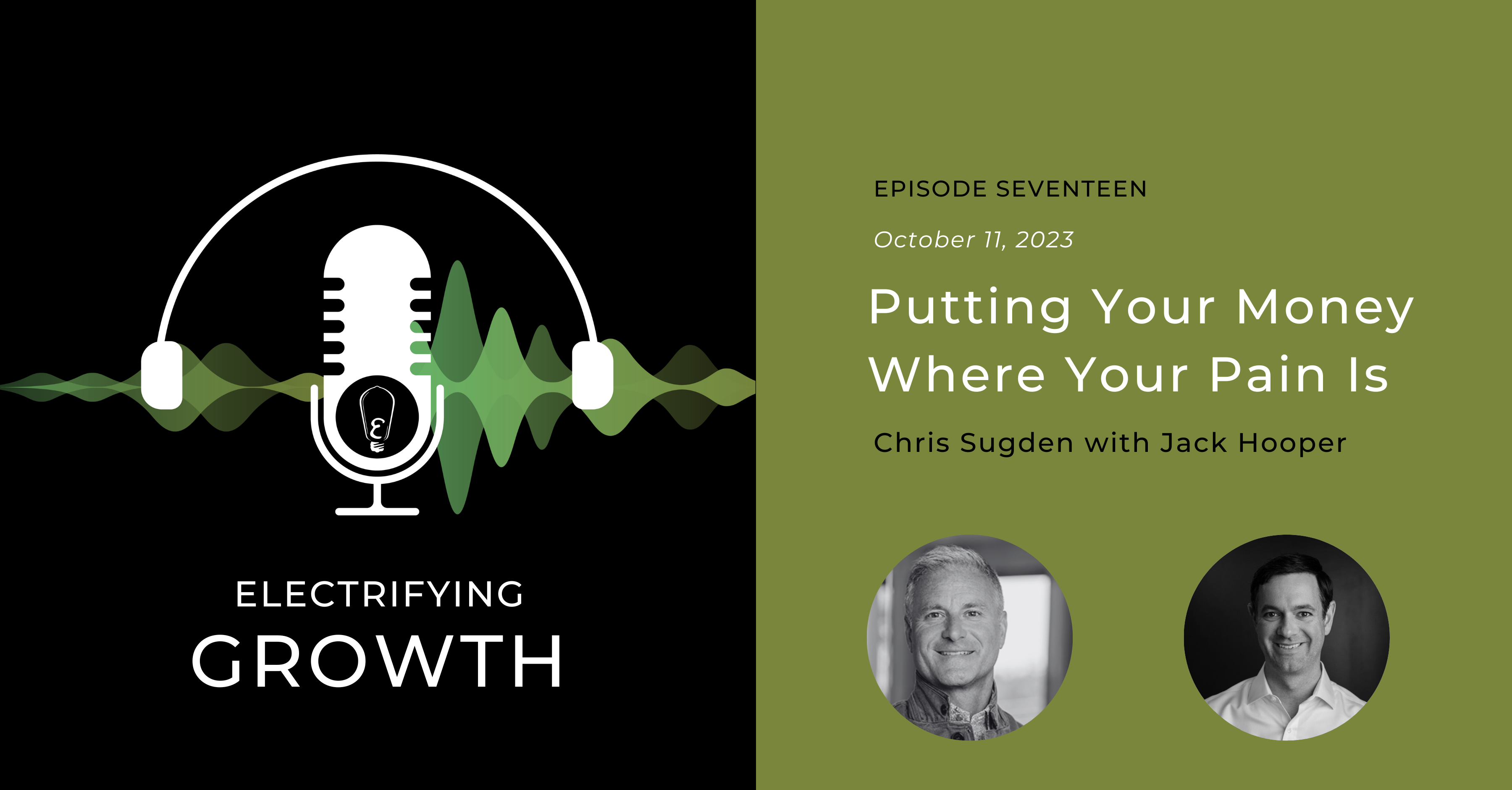 Electrifying Growth Episode 17: Putting Your Money Where Your Pain Is with Jack Hooper