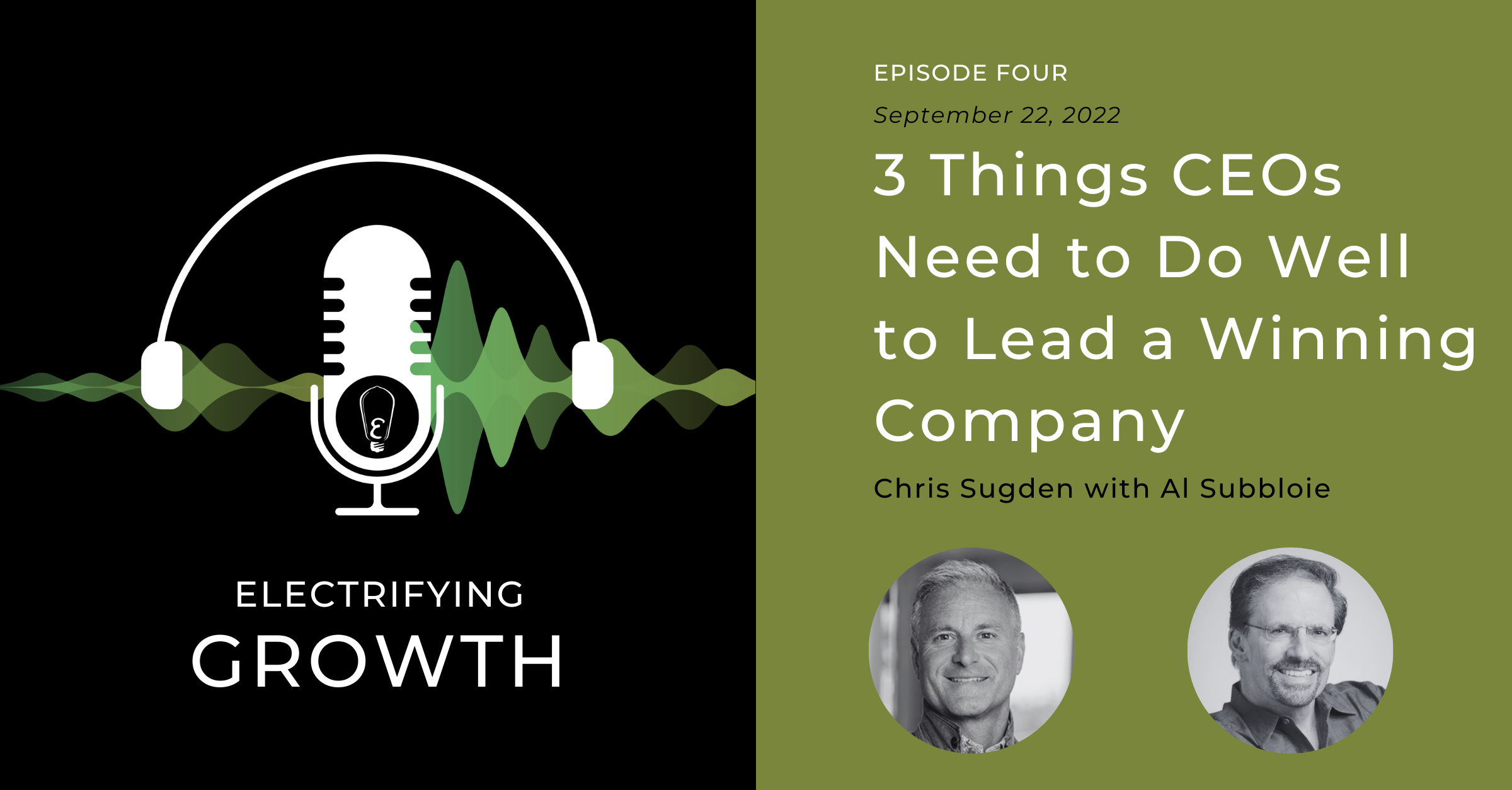 Electrifying Growth Episode 4: Three Things CEOs Need to Do Well to Lead a Winning Company