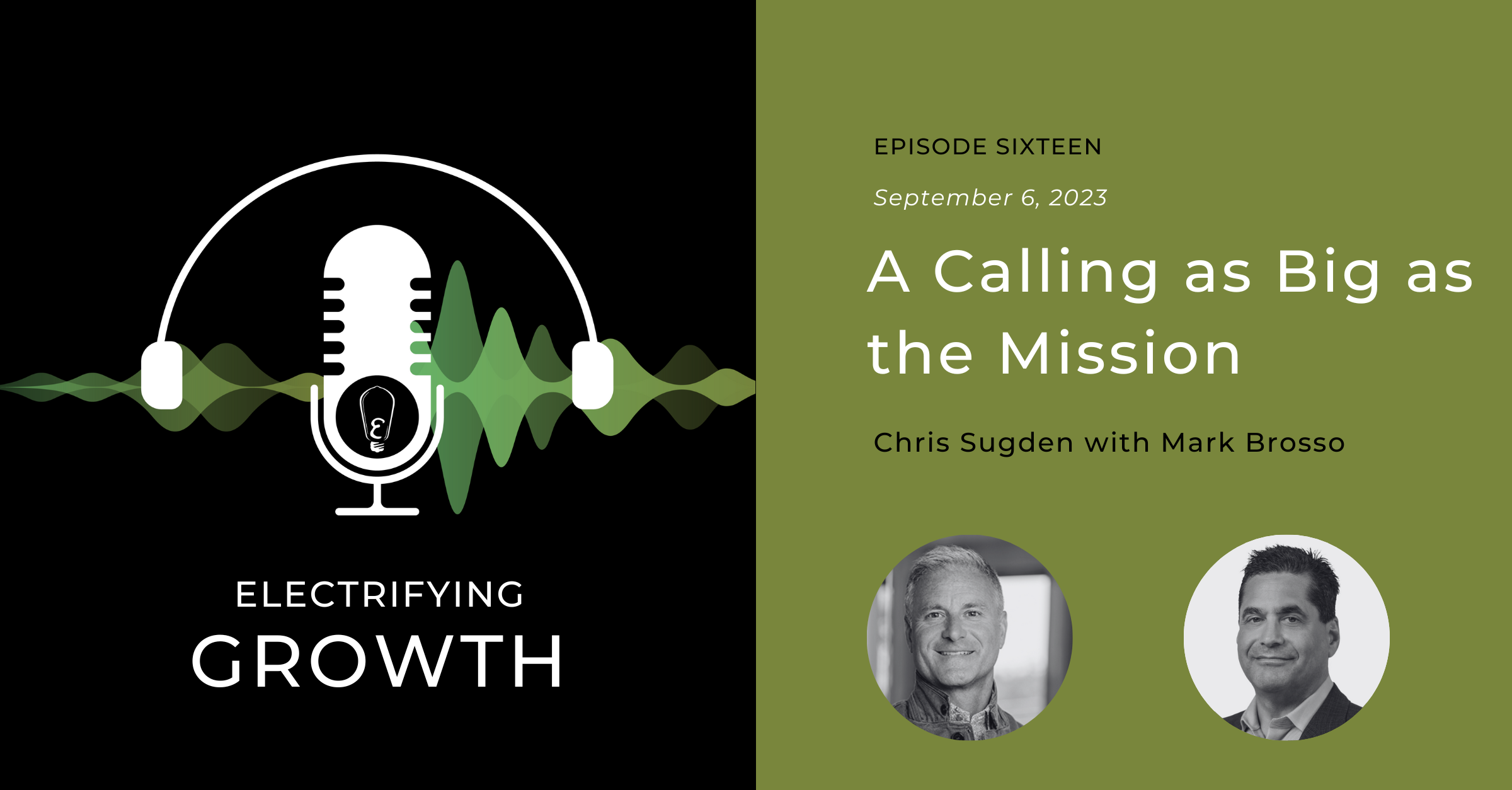 Electrifying Growth Episode 16: A Calling as Big as the Mission with Mark Brosso