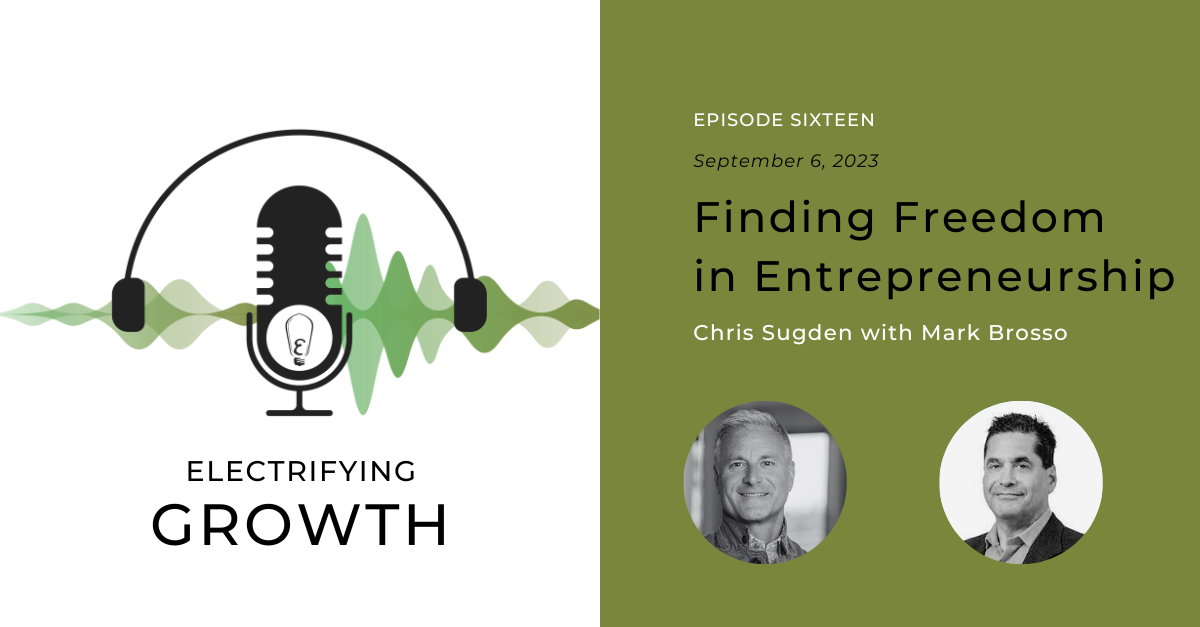 Electrifying Growth Episode 16: Finding Freedom in Entrepreneurship