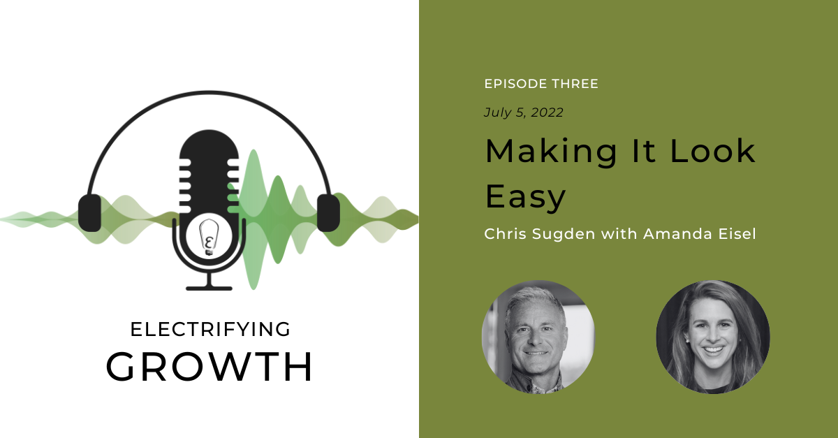 Electrifying Growth Episode 3: Making It Look Easy with Amanda Eisel