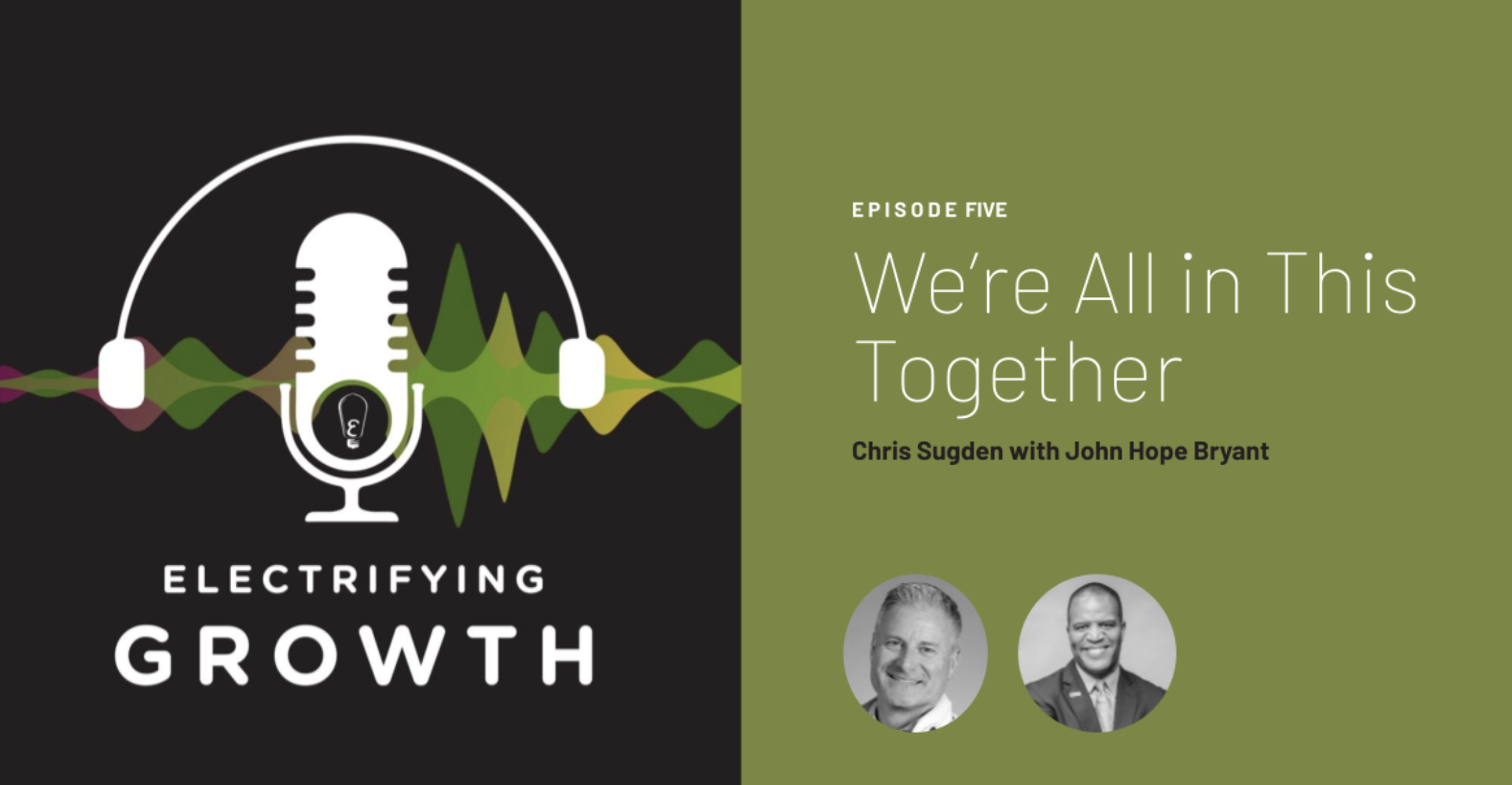 Electrifying Growth Episode 5 : We’re All in This Together with John Hope Bryant
