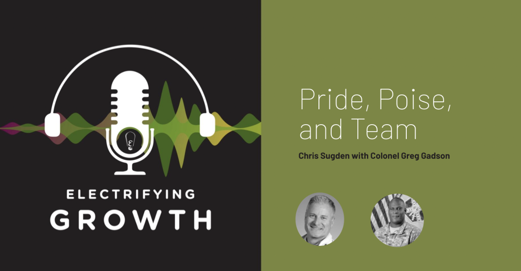 Electrifying Growth Episode 8: Pride, Poise, and Team with US Army Veteran Colonel Greg Gadson