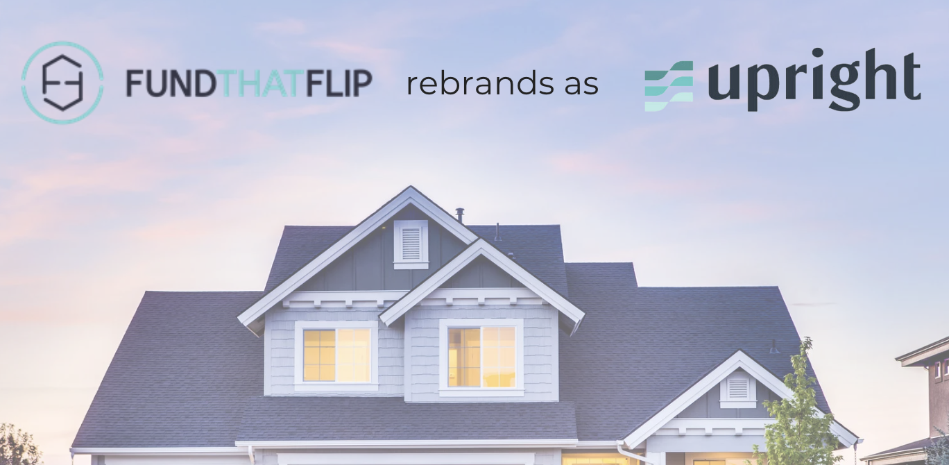 Real Estate Investment Platform, Fund that Flip, to Rebrand as Upright