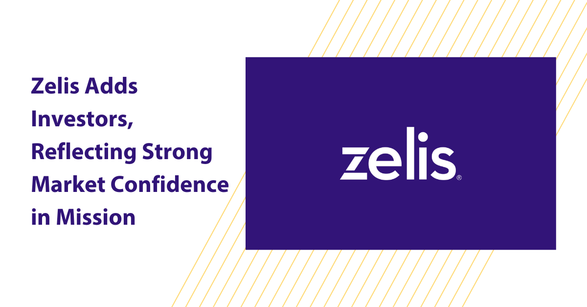 Zelis Adds Investors, Reflecting Strong Market Confidence in Mission